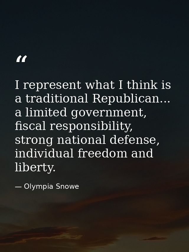 I represent what I think is a traditional Republican... a limited government, fiscal responsibility, strong national def — Olympia Snowe