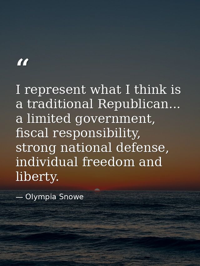I represent what I think is a traditional Republican... a limited government, fiscal responsibility, strong national def — Olympia Snowe