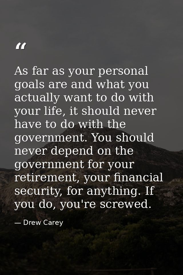 As far as your personal goals are and what you actually want to do with your life, it should never have to do with the g — Drew Carey