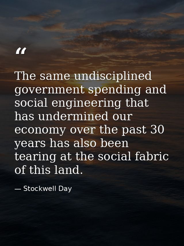 The same undisciplined government spending and social engineering that has undermined our economy over the past 30 years — Stockwell Day