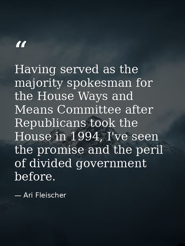 Having served as the majority spokesman for the House Ways and Means Committee after Republicans took the House in 1994, — Ari Fleischer
