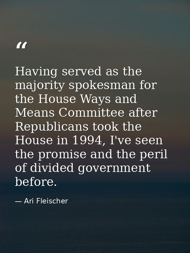 Having served as the majority spokesman for the House Ways and Means Committee after Republicans took the House in 1994, — Ari Fleischer