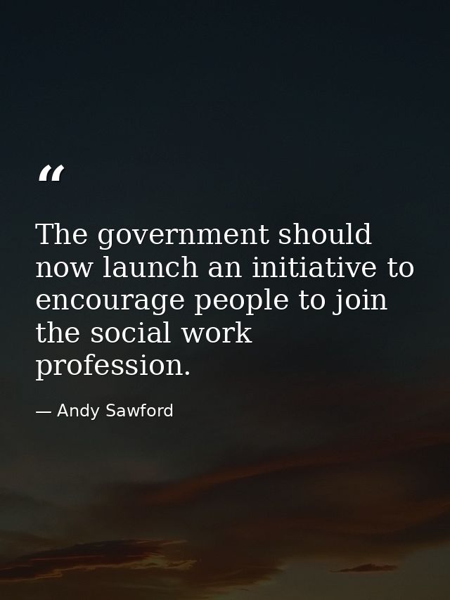 The government should now launch an initiative to encourage people to join the social work profession. — Andy Sawford