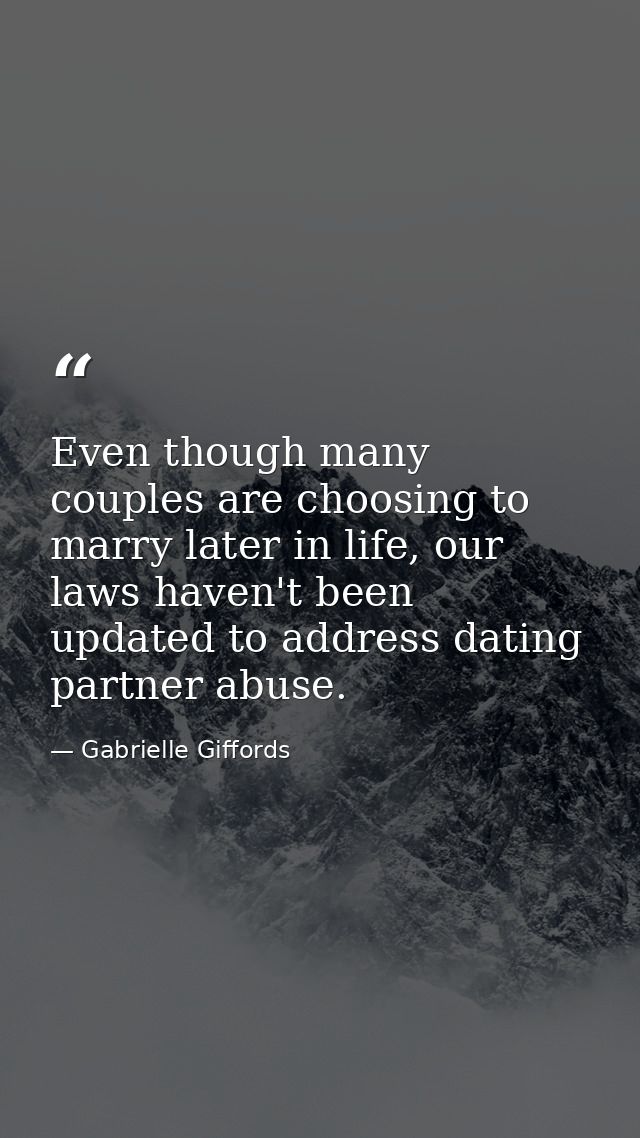 Even though many couples are choosing to marry later in life, our laws haven't been updated to address dating partner ab — Gabrielle Giffords