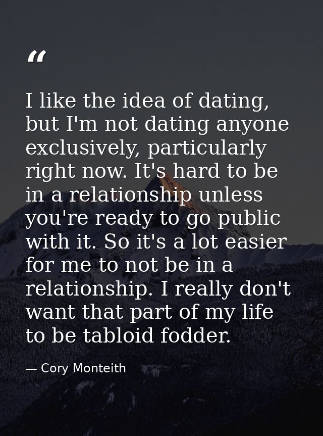 I like the idea of dating, but I'm not dating anyone exclusively, particularly right now. It's hard to be in a relations — Cory Monteith