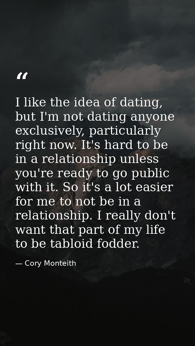 I like the idea of dating, but I'm not dating anyone exclusively, particularly right now. It's hard to be in a relations — Cory Monteith