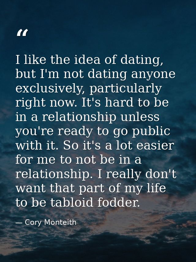 I like the idea of dating, but I'm not dating anyone exclusively, particularly right now. It's hard to be in a relations — Cory Monteith