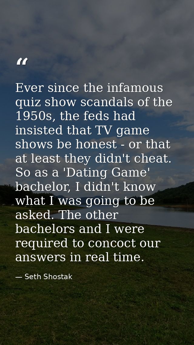 Ever since the infamous quiz show scandals of the 1950s, the feds had insisted that TV game shows be honest - or that at — Seth Shostak