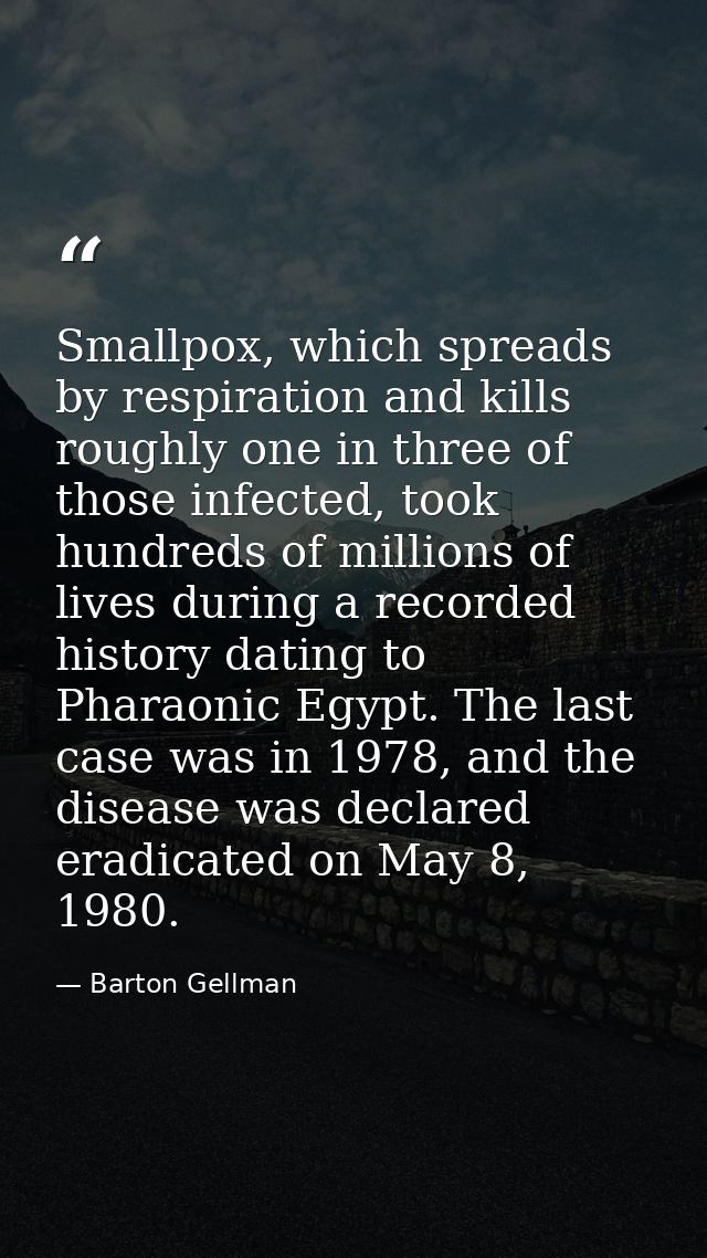 Smallpox, which spreads by respiration and kills roughly one in three of those infected, took hundreds of millions of li — Barton Gellman