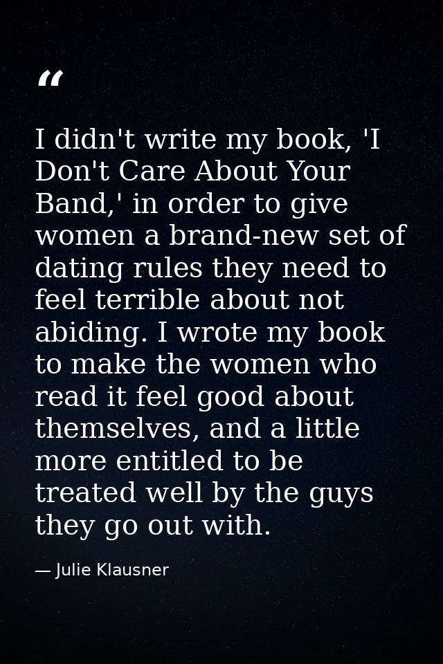 I didn't write my book, 'I Don't Care About Your Band,' in order to give women a brand-new set of dating rules they need — Julie Klausner