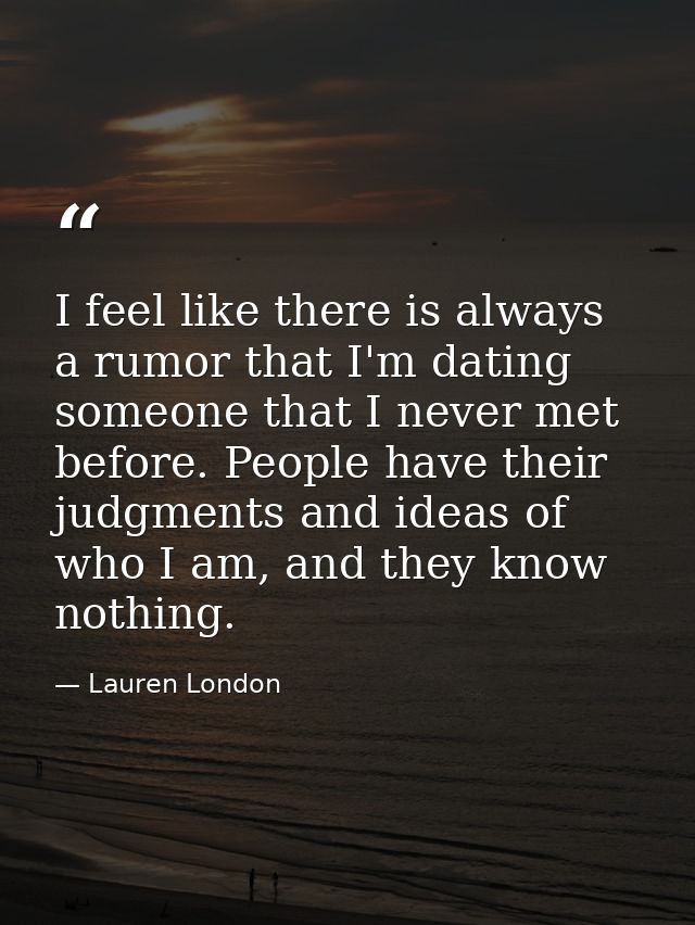 I feel like there is always a rumor that I'm dating someone that I never met before. People have their judgments and ide — Lauren London