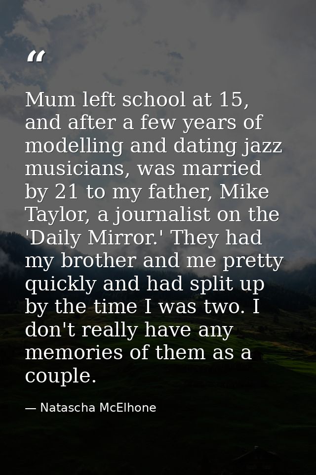 Mum left school at 15, and after a few years of modelling and dating jazz musicians, was married by 21 to my father, Mik — Natascha McElhone