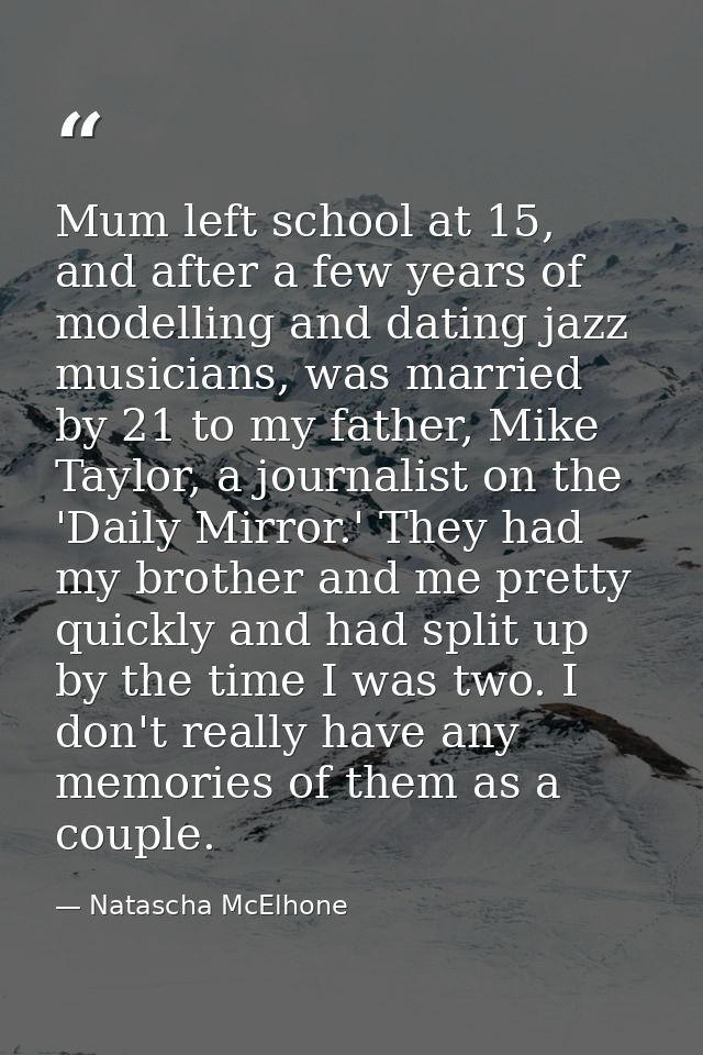 Mum left school at 15, and after a few years of modelling and dating jazz musicians, was married by 21 to my father, Mik — Natascha McElhone