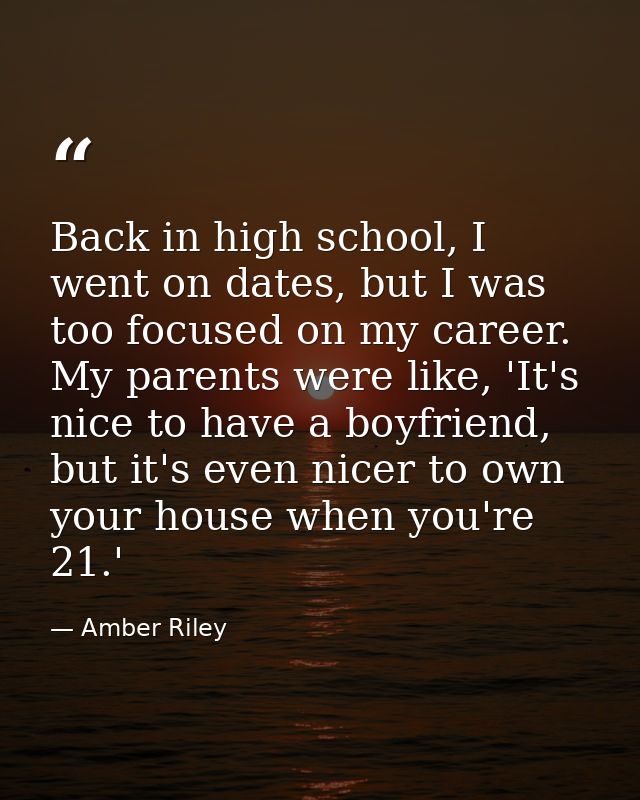 Back in high school, I went on dates, but I was too focused on my career. My parents were like, 'It's nice to have a boy — Amber Riley
