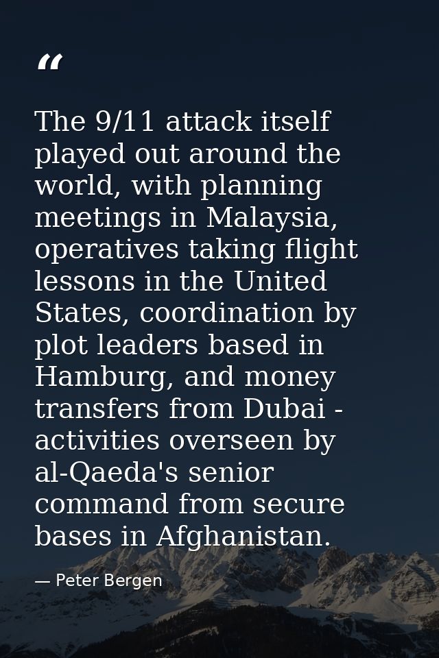 The 9/11 attack itself played out around the world, with planning meetings in Malaysia, operatives taking flight lessons — Peter Bergen