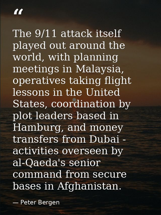 The 9/11 attack itself played out around the world, with planning meetings in Malaysia, operatives taking flight lessons — Peter Bergen
