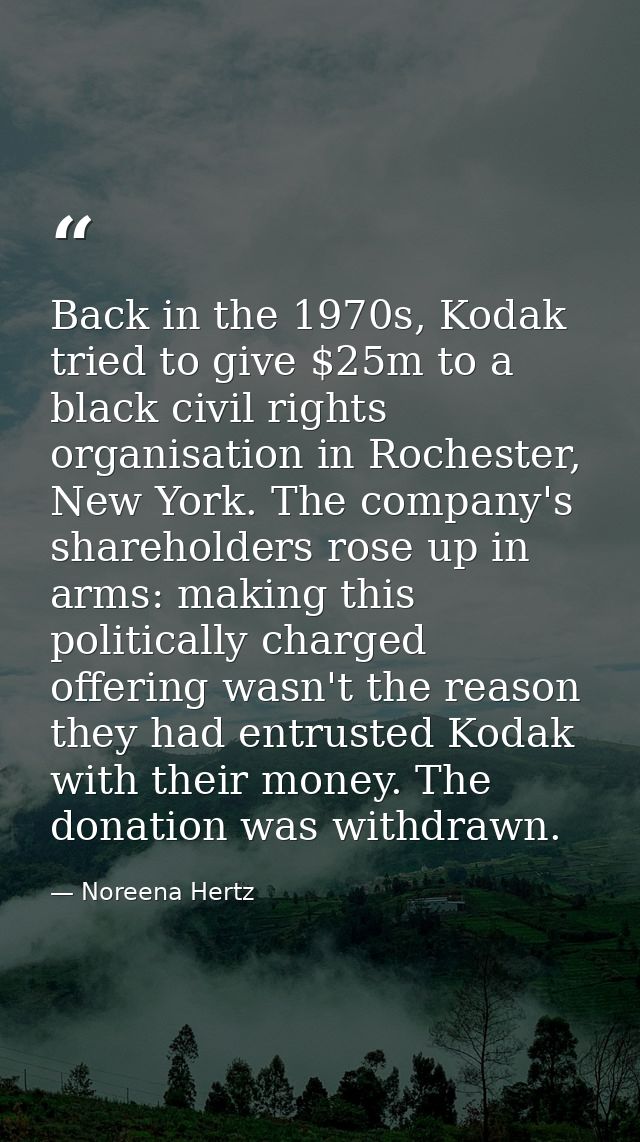 Back in the 1970s, Kodak tried to give $25m to a black civil rights organisation in Rochester, New York. The company's s — Noreena Hertz