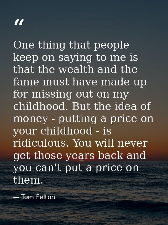 One thing that people keep on saying to me is that the wealth and the fame must have made up for missing out on my child — Tom Felton