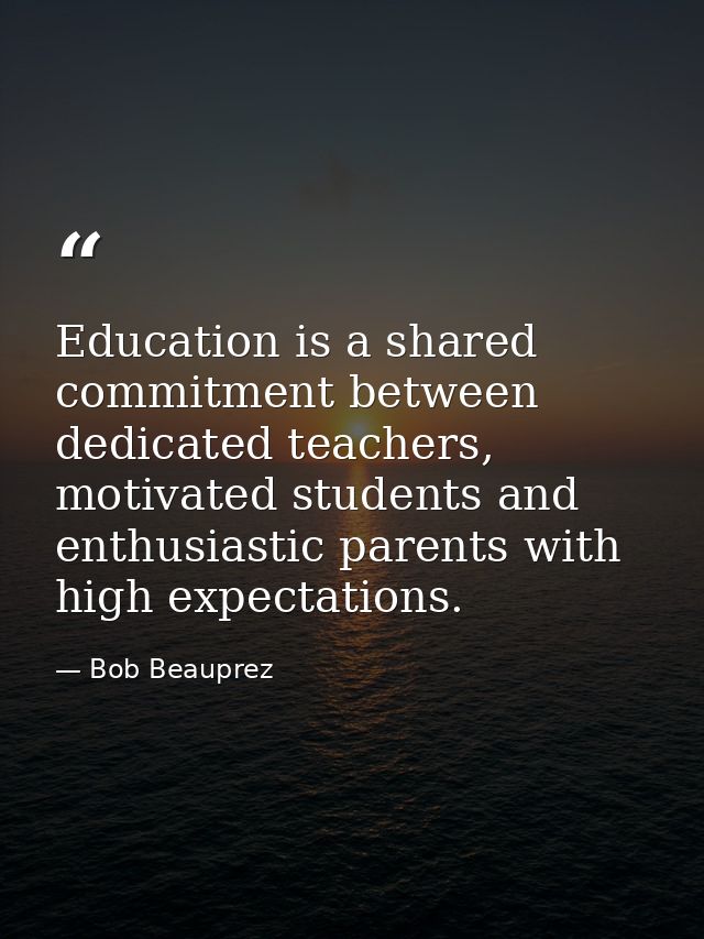 Education is a shared commitment between dedicated teachers, motivated students and enthusiastic parents with high expec — Bob Beauprez