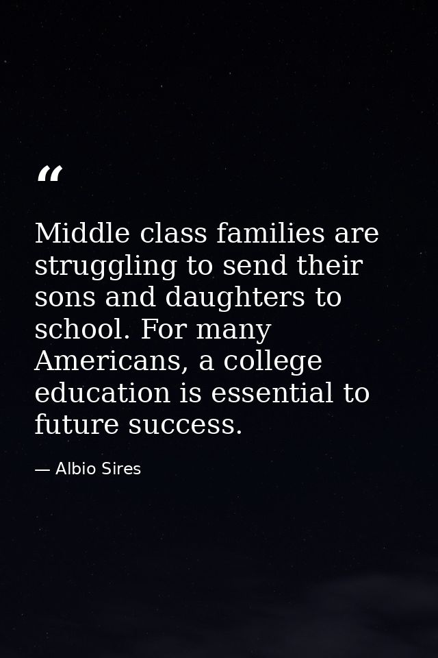 Middle class families are struggling to send their sons and daughters to school. For many Americans, a college education — Albio Sires
