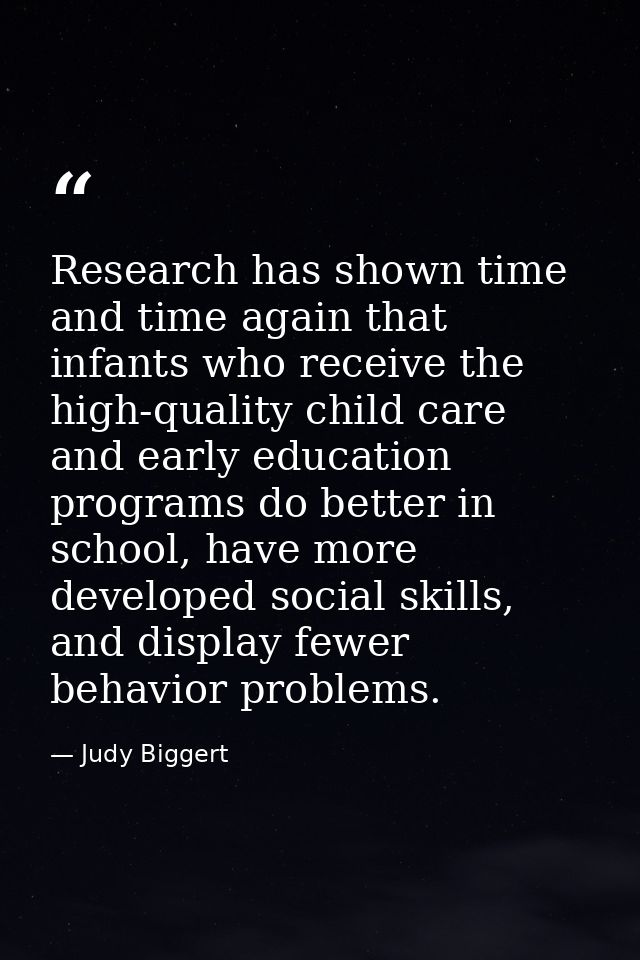 Research has shown time and time again that infants who receive the high-quality child care and early education programs — Judy Biggert