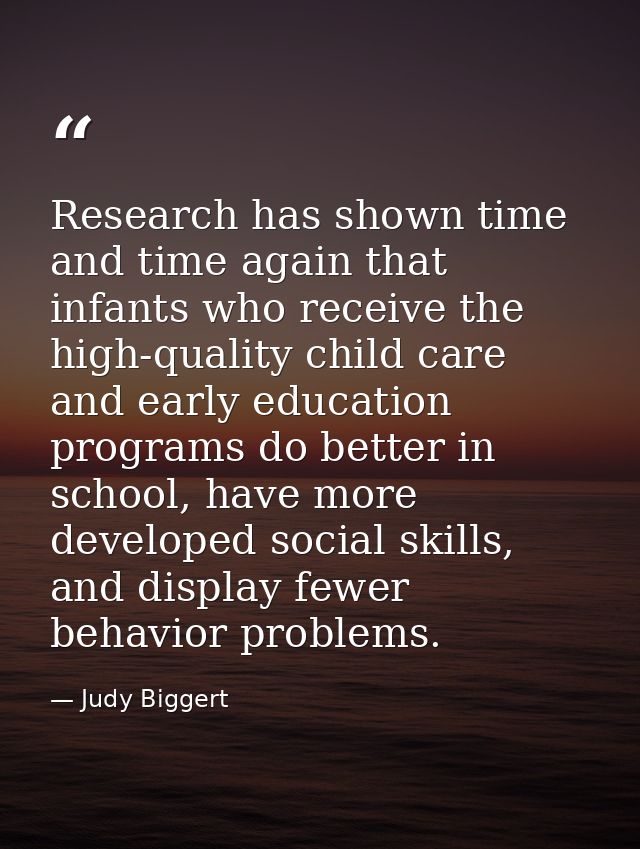 Research has shown time and time again that infants who receive the high-quality child care and early education programs — Judy Biggert
