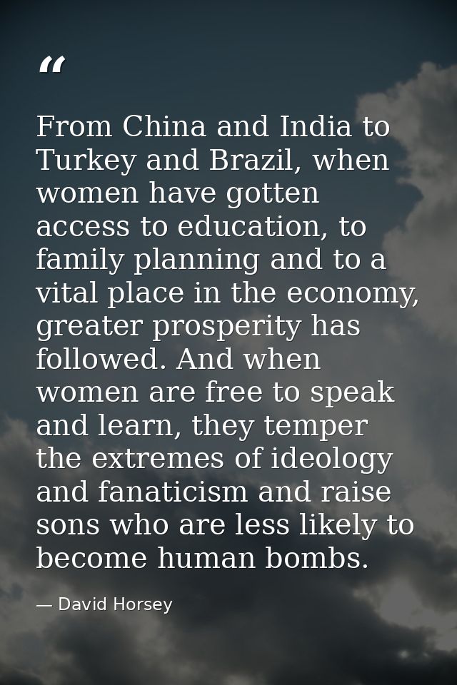 From China and India to Turkey and Brazil, when women have gotten access to education, to family planning and to a vital — David Horsey