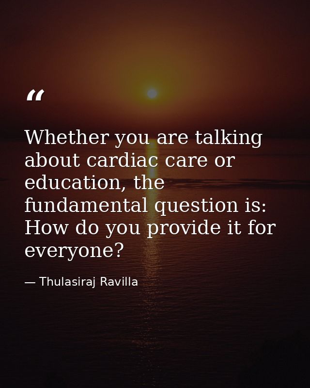 Whether you are talking about cardiac care or education, the fundamental question is: How do you provide it for everyone — Thulasiraj Ravilla