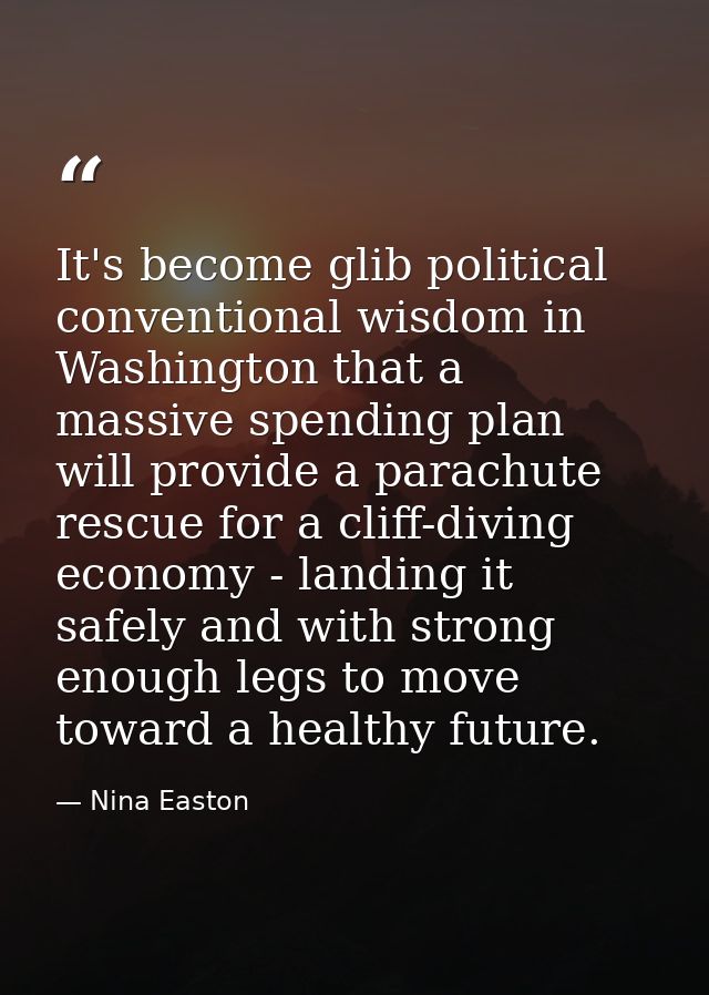 It's become glib political conventional wisdom in Washington that a massive spending plan will provide a parachute rescu — Nina Easton