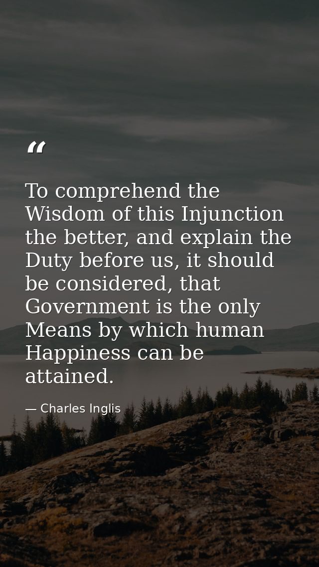 To comprehend the Wisdom of this Injunction the better, and explain the Duty before us, it should be considered, that Go — Charles Inglis