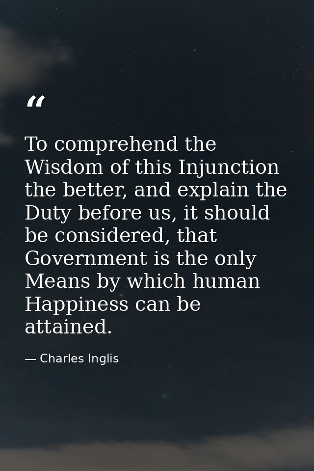 To comprehend the Wisdom of this Injunction the better, and explain the Duty before us, it should be considered, that Go — Charles Inglis