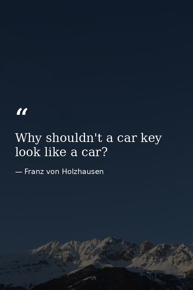 Why shouldn't a car key look like a car? — Franz von Holzhausen
