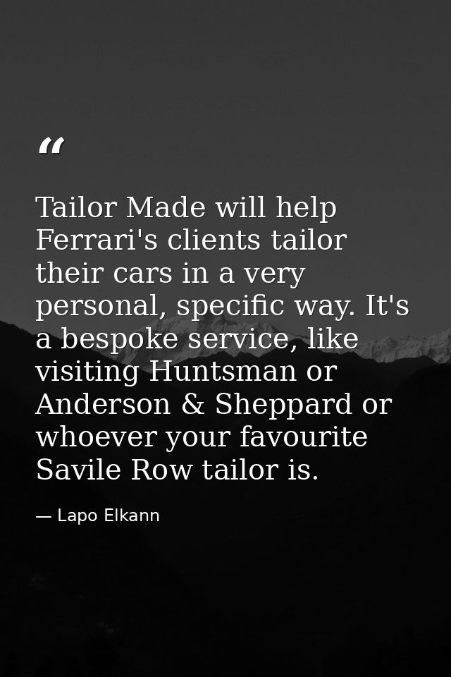 Tailor Made will help Ferrari's clients tailor their cars in a very personal, specific way. It's a bespoke service, like — Lapo Elkann