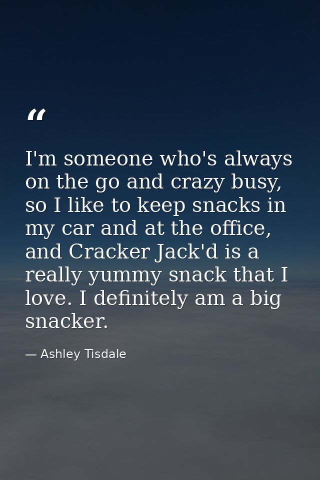 I'm someone who's always on the go and crazy busy, so I like to keep snacks in my car and at the office, and Cracker Jac — Ashley Tisdale