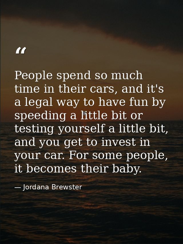 People spend so much time in their cars, and it's a legal way to have fun by speeding a little bit or testing yourself a — Jordana Brewster