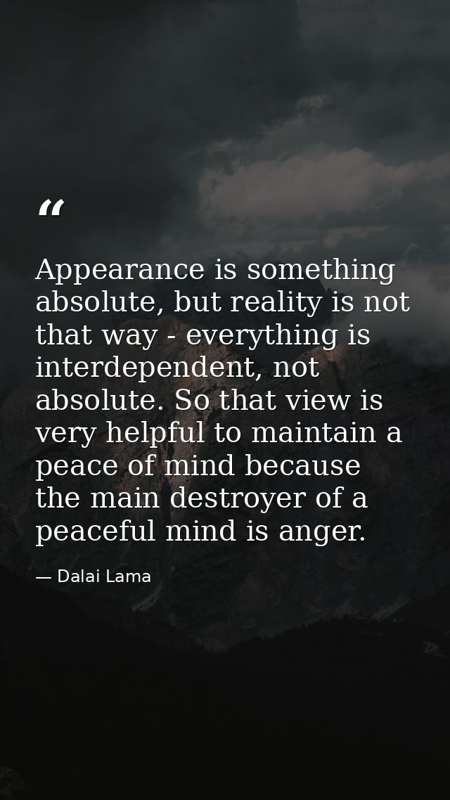Appearance is something absolute, but reality is not that way - everything is interdependent, not absolute. So that view — Dalai Lama