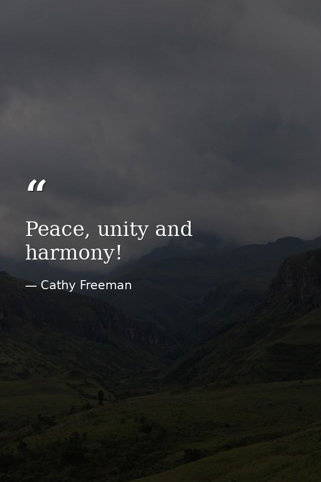 Peace, unity and harmony! — Cathy Freeman