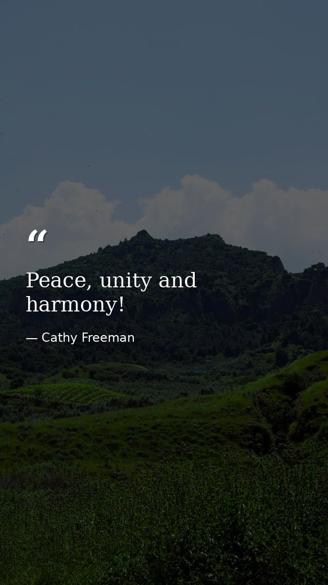 Peace, unity and harmony! — Cathy Freeman