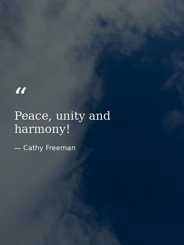 Peace, unity and harmony! — Cathy Freeman