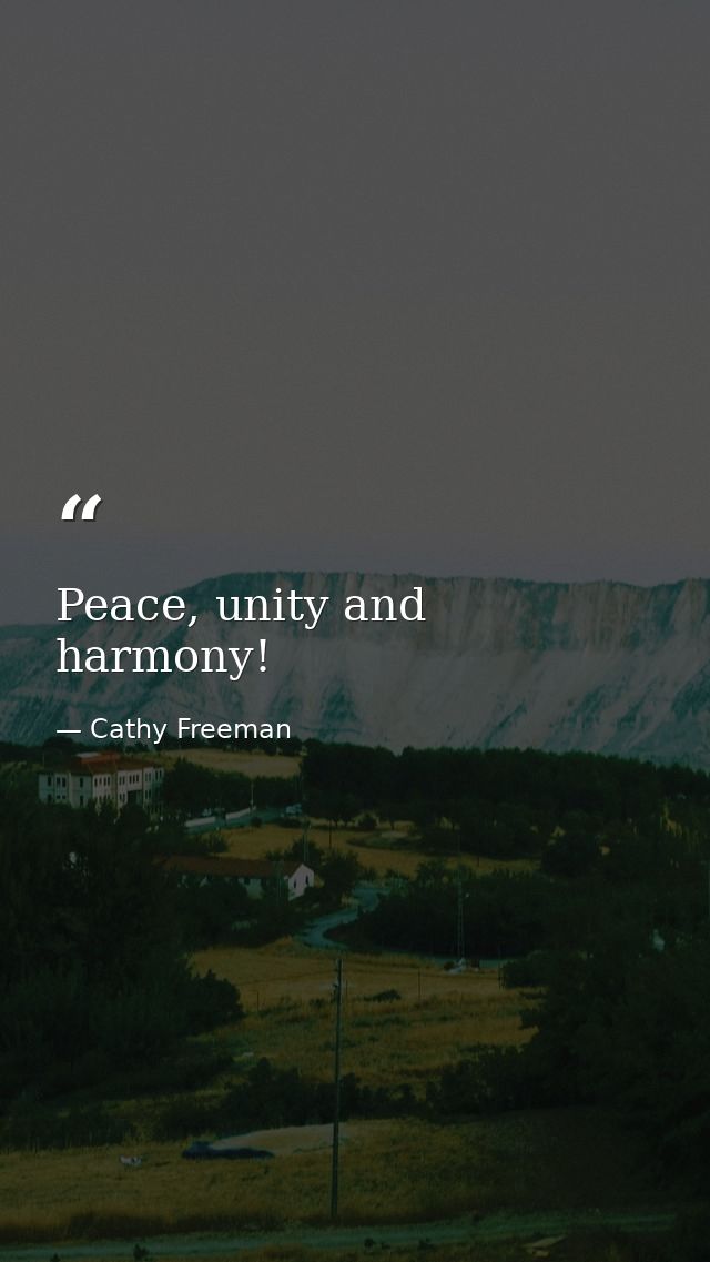 Peace, unity and harmony! — Cathy Freeman