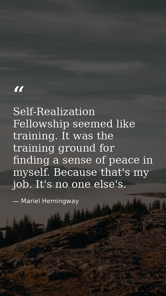 Self-Realization Fellowship seemed like training. It was the training ground for finding a sense of peace in myself. Bec — Mariel Hemingway