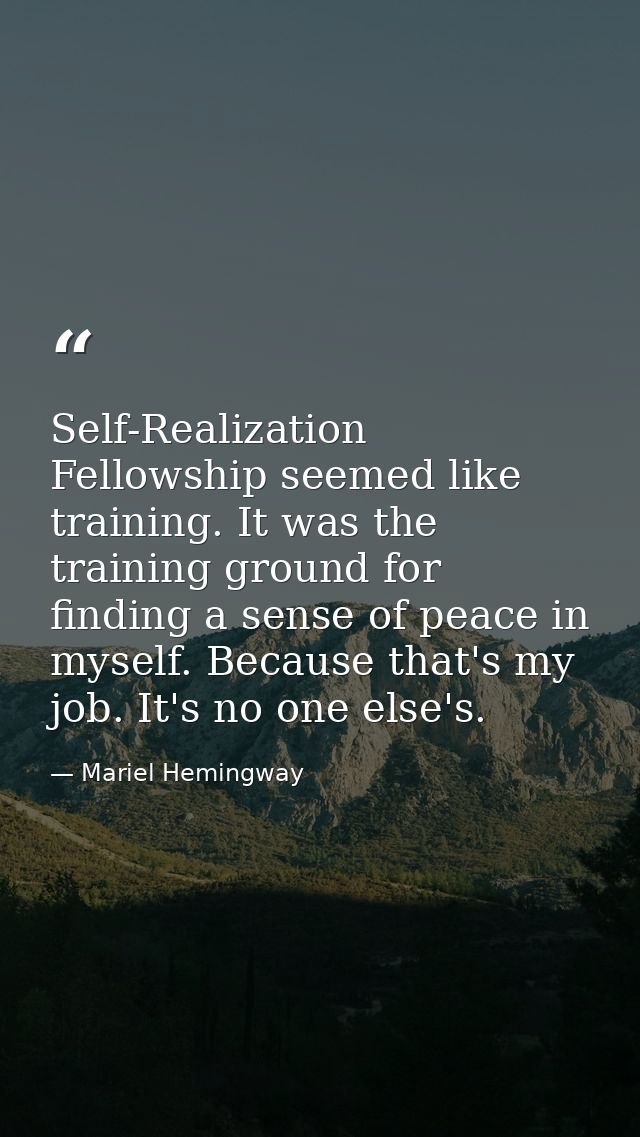 Self-Realization Fellowship seemed like training. It was the training ground for finding a sense of peace in myself. Bec — Mariel Hemingway