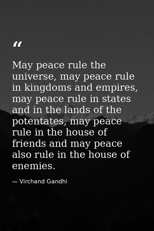 May peace rule the universe, may peace rule in kingdoms and empires, may peace rule in states and in the lands of the po — Virchand Gandhi