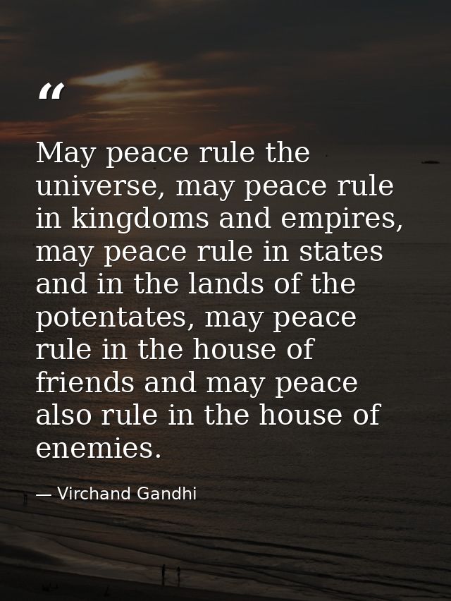 May peace rule the universe, may peace rule in kingdoms and empires, may peace rule in states and in the lands of the po — Virchand Gandhi