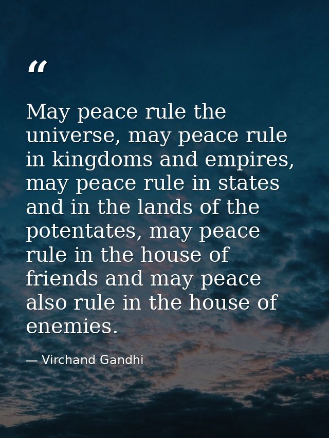 May peace rule the universe, may peace rule in kingdoms and empires, may peace rule in states and in the lands of the po — Virchand Gandhi