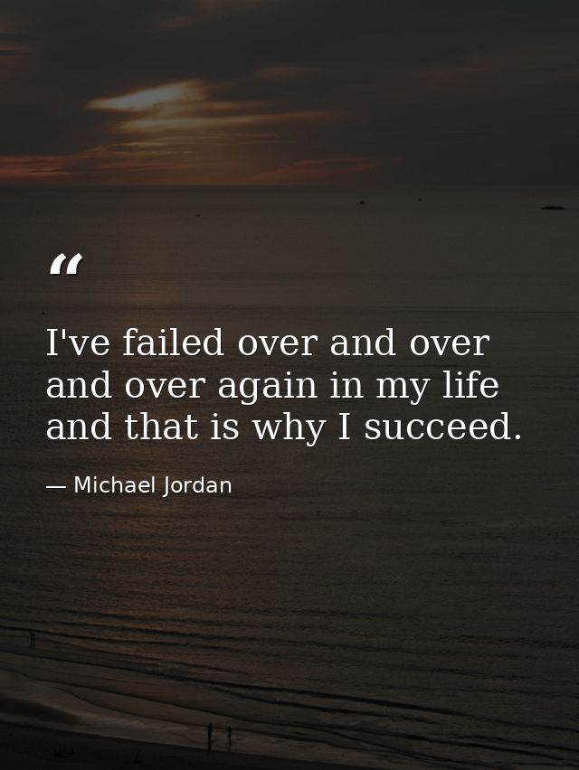 I've failed over and over and over again in my life and that is why I succeed. — Michael Jordan