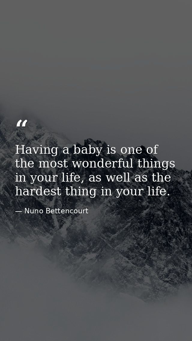 Having a baby is one of the most wonderful things in your life, as well as the hardest thing in your life. — Nuno Bettencourt