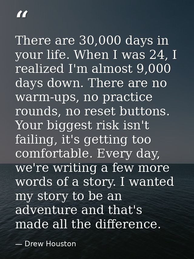 There are 30,000 days in your life. When I was 24, I realized I'm almost 9,000 days down. There are no warm-ups, no prac — Drew Houston
