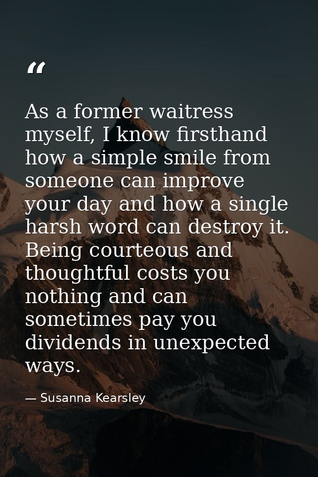 As a former waitress myself, I know firsthand how a simple smile from someone can improve your day and how a single hars — Susanna Kearsley