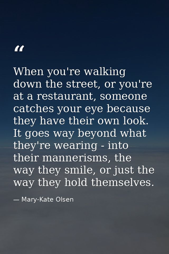 When you're walking down the street, or you're at a restaurant, someone catches your eye because they have their own loo — Mary-Kate Olsen